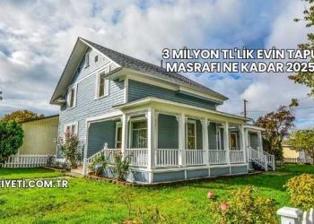 3 Milyon TL'lik Evin Tapu Masrafı Ne Kadar 2025
