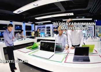 Bilgisayar Almanın Maliyeti 2025