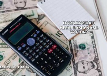 Dava Masrafı Hesaplama Nasıl Yapılır?