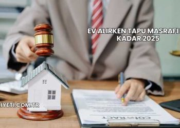 Ev Alırken Tapu Masrafı Ne Kadar 2025
