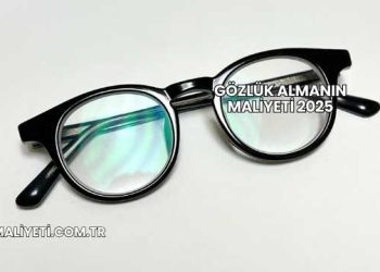 Gözlük Almanın Maliyeti 2025