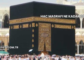Hac Masrafı Ne Kadar 2025