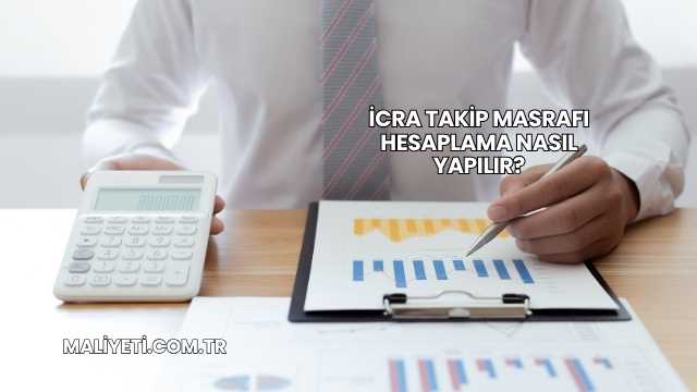 İcra Takip Masrafı Hesaplama Nasıl Yapılır?