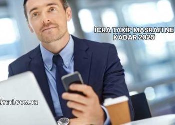 İcra Takip Masrafı Ne Kadar 2025