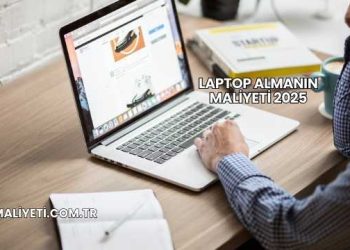 Laptop Almanın Maliyeti 2025
