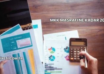 MKK Masrafı Ne Kadar 2025