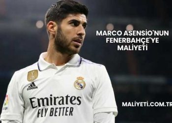 Marco Asensio'nun Fenerbahçe'ye Maliyeti