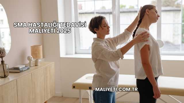 SMA Hastalığı Tedavisi Maliyeti 2025