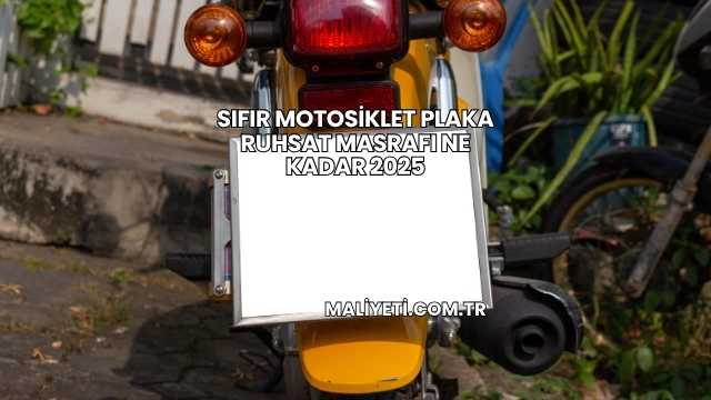 Sıfır Motosiklet Plaka Ruhsat Masrafı Ne Kadar 2025