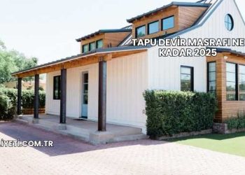 Tapu Devir Masrafı Ne Kadar 2025