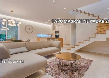 Tapu Masrafı Ne Kadar 2025