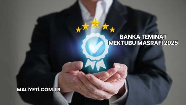Banka Teminat Mektubu Masrafı 2025