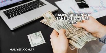 Başka Şubeden Çek Tahsilatı Masrafı 2025