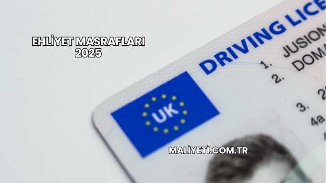 Ehliyet Masrafları 2025