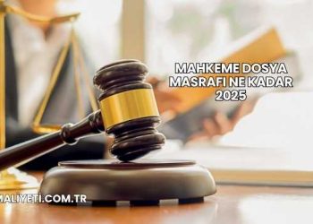 Mahkeme Dosya Masrafı Ne Kadar 2025
