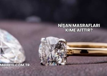 Nişan Masrafları Kime Aittir?