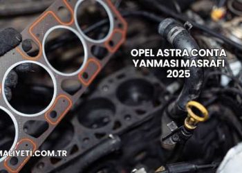 Opel Astra Conta Yanması Masrafı 2025