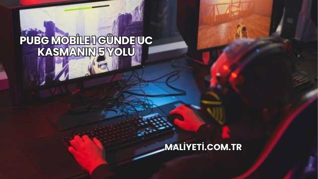 PUBG Mobile 1 Günde UC Kasmanın 5 Yolu