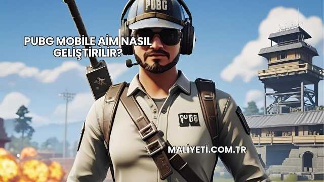 PUBG Mobile Aim Nasıl Geliştirilir?