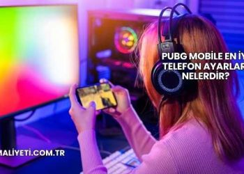 PUBG Mobile En İyi Telefon Ayarları Nelerdir?