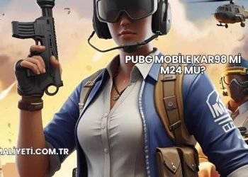 PUBG Mobile Kar98 mi M24 mü?