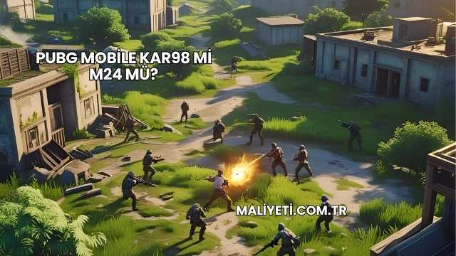 PUBG Mobile Kar98 mi M24 mü?