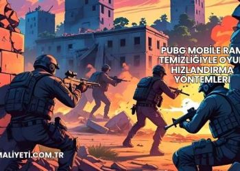 PUBG Mobile RAM Temizliğiyle Oyun Hızlandırma Yöntemleri