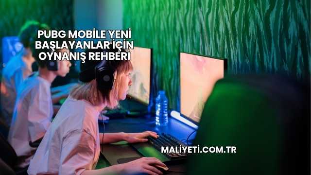 PUBG Mobile Yeni Başlayanlar İçin Oynanış Rehberi
