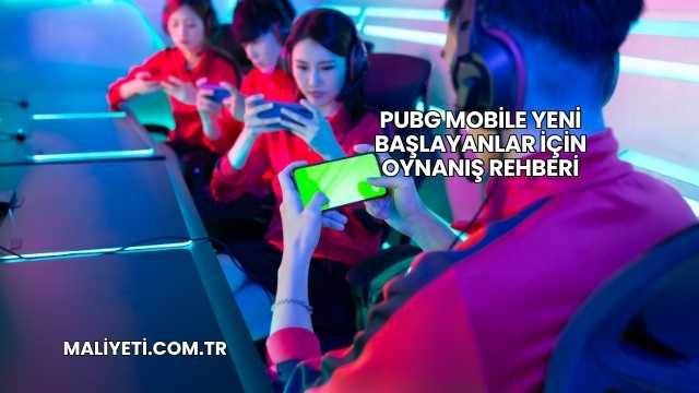 PUBG Mobile Yeni Başlayanlar İçin Oynanış Rehberi