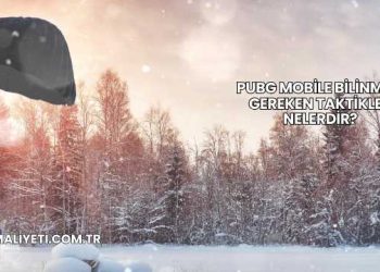 Pubg Mobile Bilinmesi Gereken Taktikler Nelerdir?