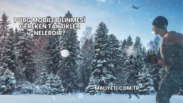 Pubg Mobile Bilinmesi Gereken Taktikler Nelerdir?