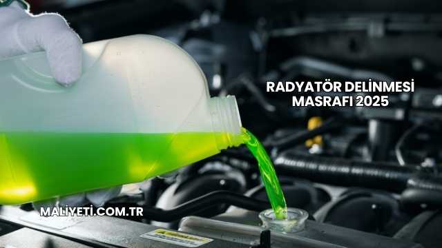 Radyatör Delinmesi Masrafı 2025