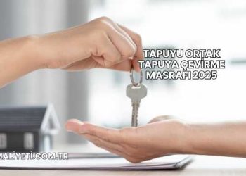 Tapuyu Ortak Tapuya Çevirme Masrafı 2025