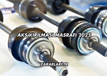Aks Kırılması Masrafı 2025