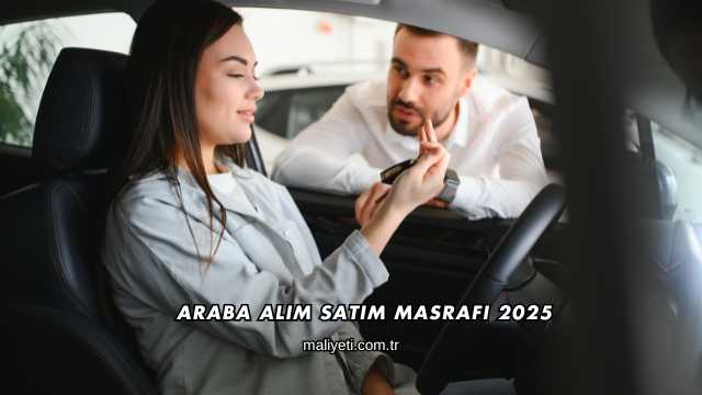 Araba Alım Satım Masrafı 2025