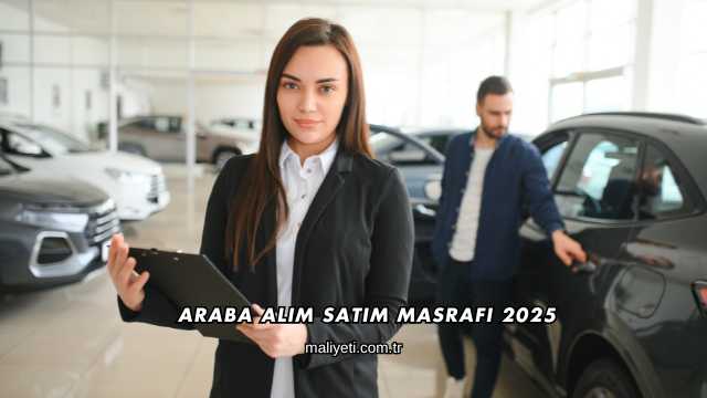 Araba Alım Satım Masrafı 2025