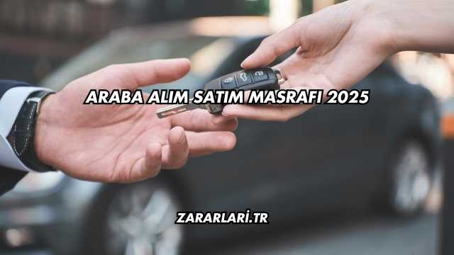 Araba Alım Satım Masrafı 2025