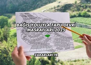 Bağış Yoluyla Tapu Devri Masrafları 2025