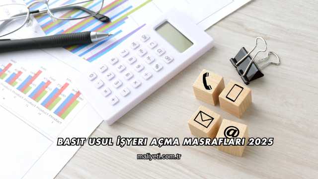 Basit Usul İşyeri Açma Masrafları 2025