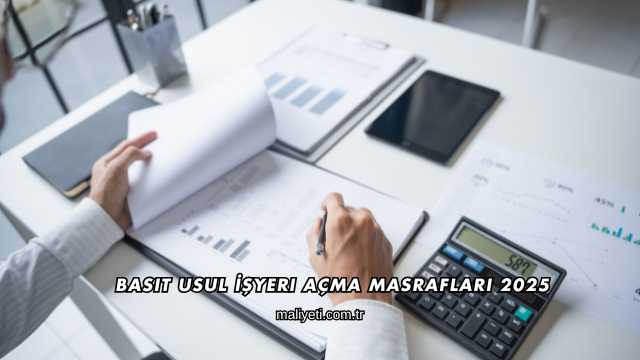 Basit Usul İşyeri Açma Masrafları 2025