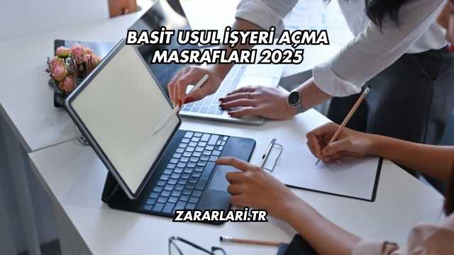 Basit Usul İşyeri Açma Masrafları 2025