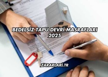 Bedelsiz Tapu Devri Masrafları 2025