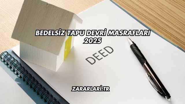 Bedelsiz Tapu Devri Masrafları 2025