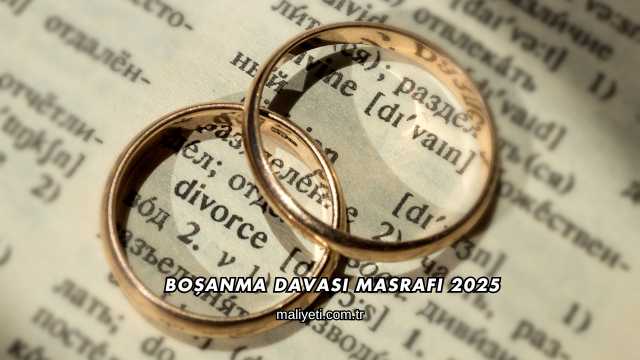 Boşanma Davası Masrafı 2025