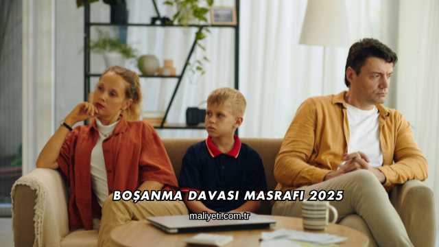 Boşanma Davası Masrafı 2025