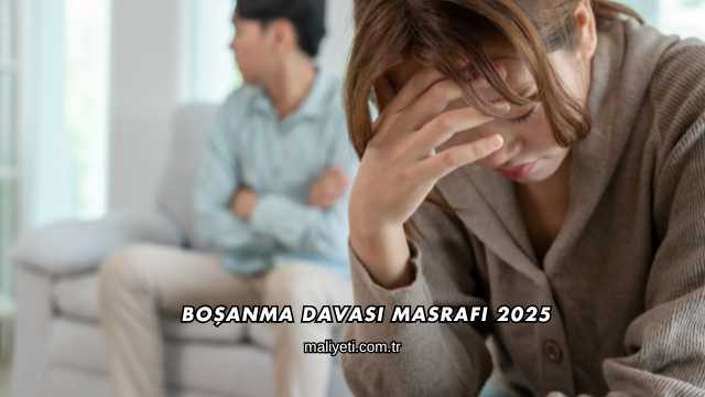 Boşanma Davası Masrafı 2025