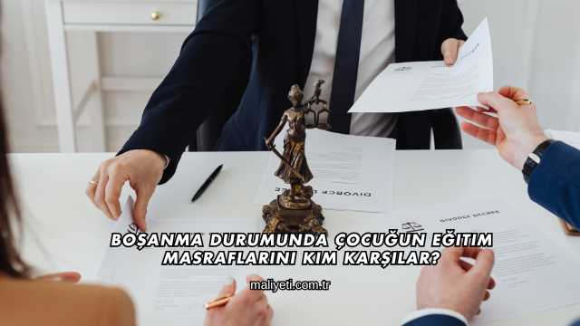 Boşanma Durumunda Çocuğun Eğitim Masraflarını Kim Karşılar?
