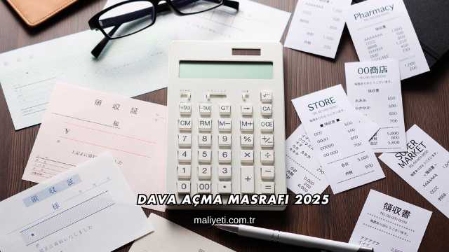 Dava Açma Masrafı 2025