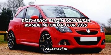 Dizel Araca Benzin Konulursa Masraf Ne Kadar Olur 2025