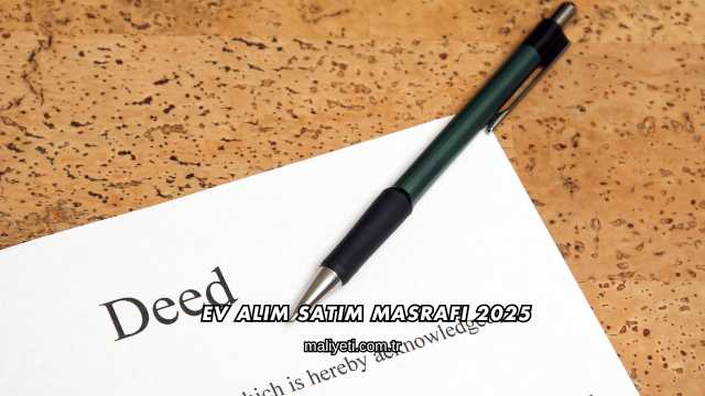 Ev Alım Satım Masrafı 2025